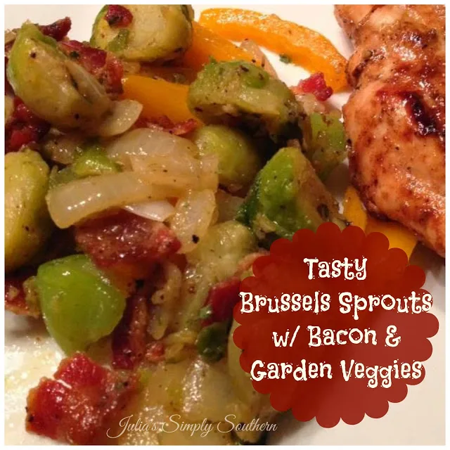Tasty Brussels Sprouts with Bacon & Garden Veggies