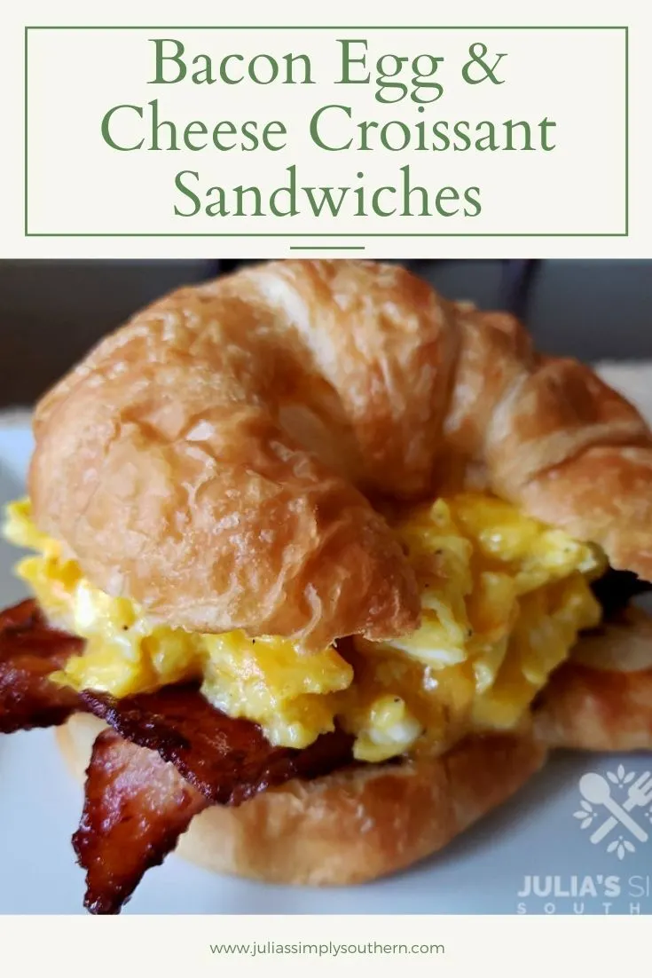 Bacon Egg and Cheese Croissant Sandwiches - Julias Simply Southern