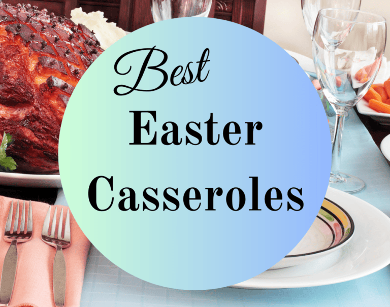 Best Easter Casseroles to enjoy for Easter brunch or Easter dinner