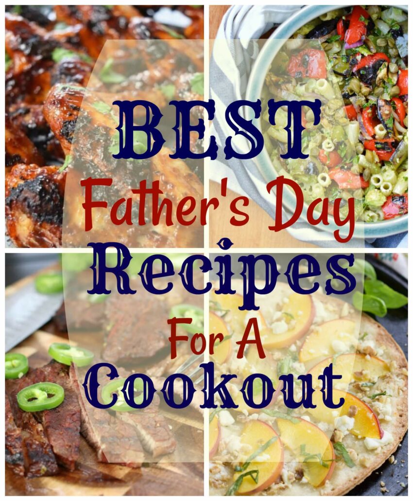 Looking for Father's Day Recipes? Here you go! Best Father's Day Recipes for a Cookout #FathersDay #Recipes #Grilling #Cookout
