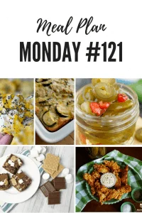 Meal Plan Monday #121 is filled with over 100 delicious recipes, including Pickle Fried Chicken, Vidalia Onion Potato Chip Nachos, Cowboy Candy, S'mores No Bake Cookie Bars and a Parmesan Zucchini Casserole