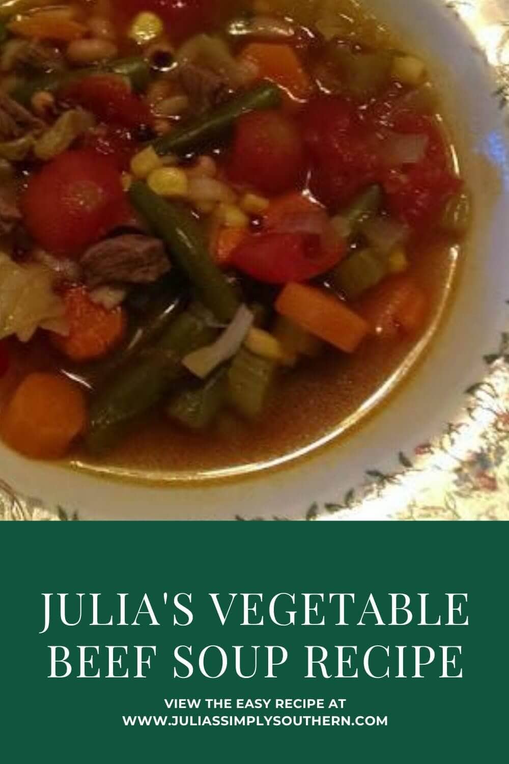 Julia's Vegetable Beef Soup Julias Simply Southern