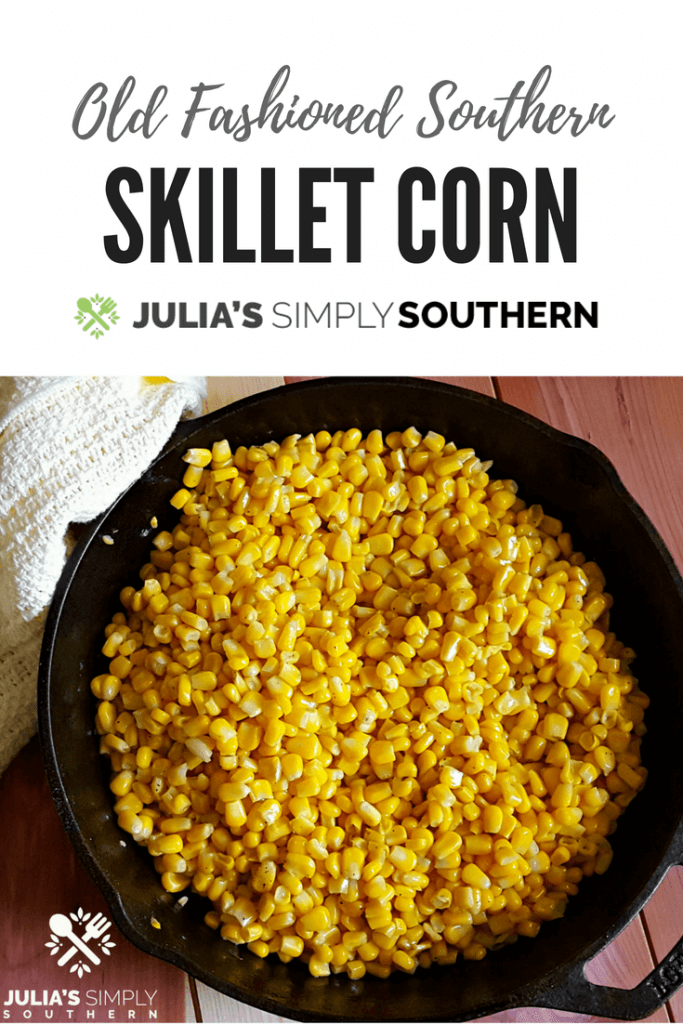 Southern Skillet Fried Corn Julias Simply Southern