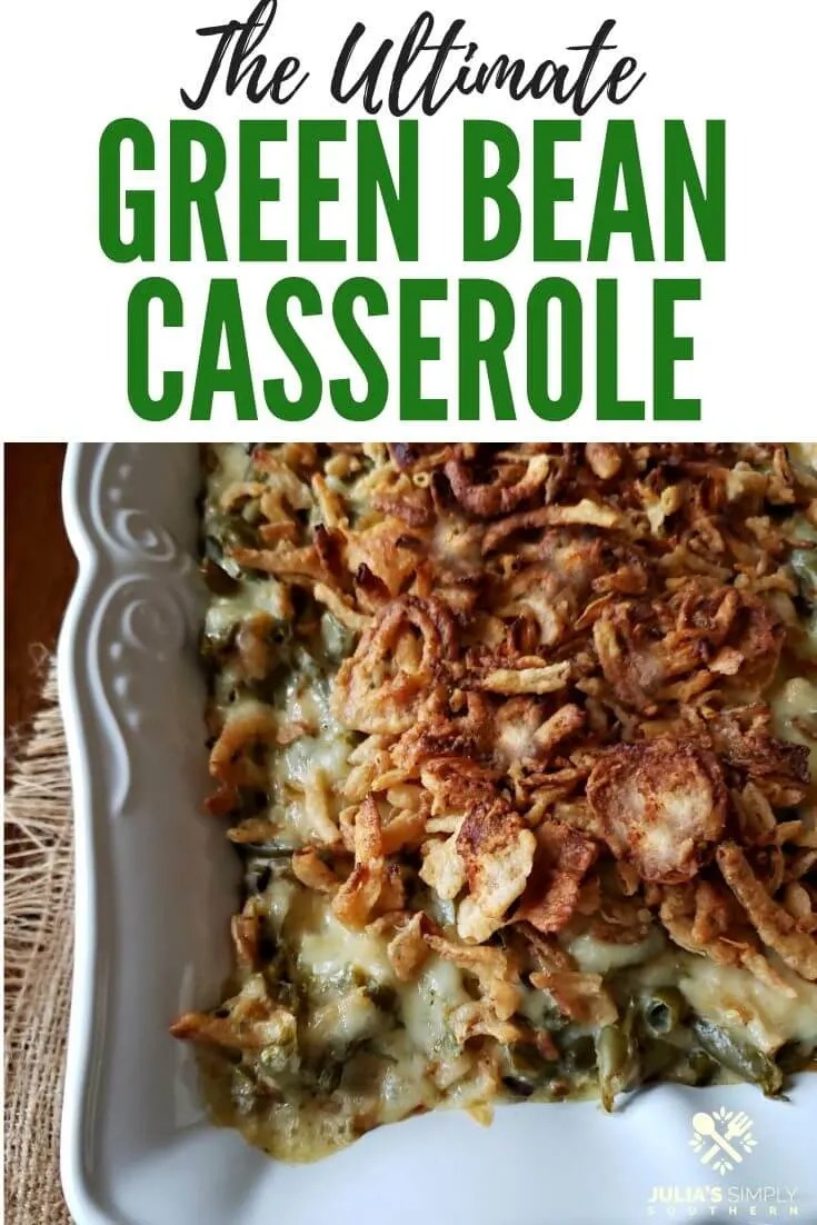Ultimate Green Bean Casserole - Julias Simply Southern - Best Ever!