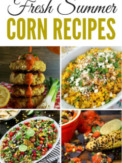 Fresh Summer Corn Recipes - appetizers, side dish, dinner and dessert - ALL using fresh corn on or off of the cob #corn #cornrecipes #summer